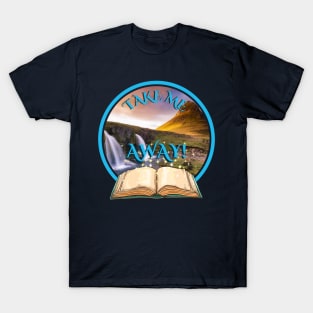 Fantasy Books Take Me Away T-Shirt